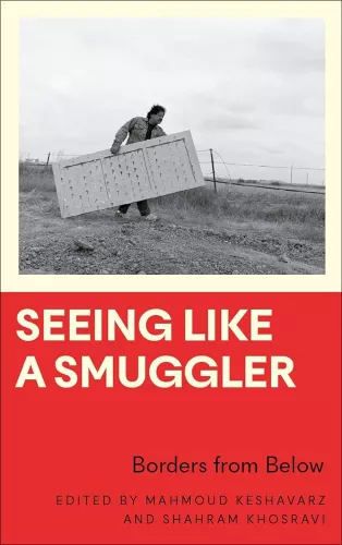 Book cover with the text "Seeing like a smuggler". A black and white photo of a person carrying a door with holes in it.